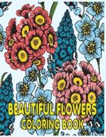Beautiful Flowers  Coloring Book: An Adult Coloring Book with Fun, Easy, and Relaxing  Flowers Coloring Pages    Perfect Coloring Book for Seniors