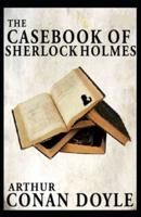 The Casebook of Sherlock Holmes Annotated
