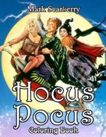 Hocus Pocus Coloring Book: A Majestic Gift For Your Friends Who Love Hocus Pocus And Anyone For Relaxing, Enjoy Coloring Fun And Encourage Creativity