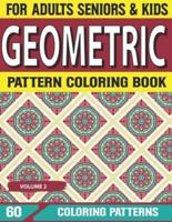 Geometric Pattern Coloring Book: Adult Coloring Book with 60 Detailed Geometric Pattern Designs for Relaxation and Stress Relief Volume-2