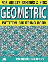 Geometric Pattern Coloring Book: Pattern Coloring Book For Relaxation And Stress Relieving Designs - Gorgeous Geometrics Pattern-Unique And Beautiful Designs Volume-19