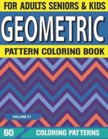 Geometric Pattern Coloring Book: patterns coloring book-An Absolute Stress Reliever Coloring Book For Adults  Volume-31