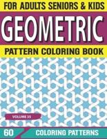 Geometric Pattern Coloring Book: Adults Geometric Pattern, Geometric Shapes and Geometric Coloring Book Coloring Book for Adults, Relaxation Stress Relieving  Volume-35