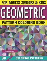 Geometric Pattern Coloring Book: Geometric Pattern Designs for Relaxation and Stress Relief Intricate Coloring Books for Adults Volume-40