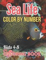Sea Life Color By Number Coloring Book For Kids 4-8:  Amazing Sea Animals Color By Number Coloring Activity Book For Children With Large Coloring Pages & sheets inside (Ages 4-8)