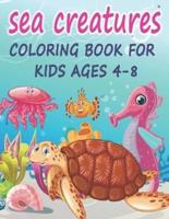 Sea Creatures Coloring Book For Kids Ages 4-8: 100 Pages Easy Educational Sea Life Coloring Books.