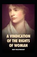 A Vindication of the Rights of Woman (With Strictures on Political and Moral Subjects)