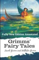 Grimms’ Fairy Tales (Fully New Edition) Annotated