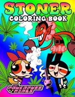 Powerpuff Girls Stoner Coloring Book: An Amazing Trippy Psychedelic Coloring Book for Adults to Relieve Stress with Fascinating Powerpuff Girls Stoner Illustrations