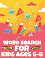 Word Search For Kids Ages 6-8: Word Search For Kids Ages 9-12 Large Print Kids Word Find Puzzles Word Seek Book For Kids All Ages Improve Vocabulary Your Child Entertained For Hours