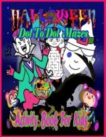 Halloween Dot To Dot Mazes Activity Book For Kids: Dot to dot, mazes 8.5 x11 inch activity book, Halloween, Dot To Dot, Mazes Amazing fun Activity book for kids