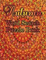Autumn Word Search Large Print Puzzle Book: Autumn Day Word Search Large Print Puzzle Book Is Best Gift In This Halloween, Thanksgiving.