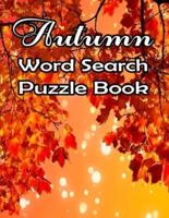 Autumn Word Search Large Print Puzzle Book: Autumn Day Word Search Large Print Puzzle Book Is Best Gift In This Halloween, Thanksgiving.