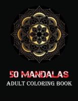 Mandalas Adult Coloring Book: An Adult coloring book featuring 50 of the world most beautiful flower mandalas for stress relief and relaxation (Mandala Coloring books)