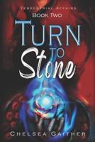 Turn to Stone: Book Two of Terrestrial Affairs