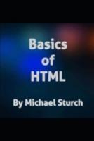 Basics of HTML: Presenting the basic need to knows when using HTML.