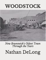 Woodstock: New Brunswick's Oldest Town Through the Years