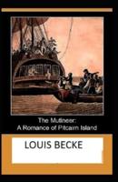 The Mutineer: A Romance of Pitcairn Island: Illustrated Edition
