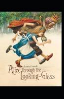 Through The Looking Glass By Lewis Carroll :Illustrated Edition