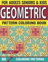 Geometric Pattern Coloring Book: Adult Geometrical Shapes, Relaxation Stress Relieving Designs, Unique and Beautiful Designs Relaxing Patterns and Shapes for Relaxation, Anti Stress, Art Therapy, Mindfulness  Volume-51