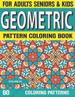 Geometric Pattern Coloring Book: Simple Patterns for Anxiety Relief Great Coloring Book for Beginners, seniors, Adults & Kids Relaxing Coloring Pages and Stress Relieving Volume-53