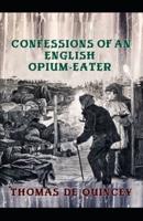 Confessions of an English Opium-Eater:Illustrated Edition