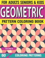Geometric Pattern Coloring Book: Geometric Coloring Book for Adults Geometric Patterns for Stress Relieving and Relaxation & Designs Volume-89