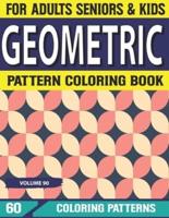 Geometric Pattern Coloring Book: Stress Relieving Designs, Gorgeous Geometrics Pattern Geometric Coloring Book for Adults, Relaxation  Volume-90