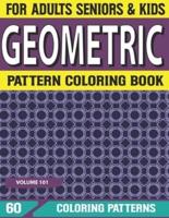 Geometric Pattern Coloring Book: Geometric Patterns Geometric Patterns Elements Coloring Book for Adults Volume-101