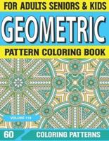 Geometric Pattern Coloring Book: Cool Fun and Coloring Book for Adult Adult Coloring Books with Geometric Designs Volume-118