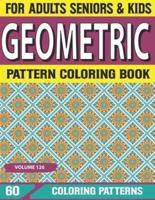 Geometric Pattern Coloring Book: Relaxing Art Graphics for Coloring in Peace and Quiet Geometric Designs and Patterns for Adults Volume-126