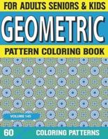 Geometric Pattern Coloring Book: Patterns For Anxiety Relief- Great Coloring Book For Beginners, Seniors, Adults & Kids Fun Coloring Book for Stress Relief Volume-145
