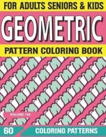 Geometric Pattern Coloring Book: Adult Geometrical Shapes, Relaxation Stress Relieving Designs, Unique and Beautiful Designs Relaxing Patterns and Shapes for Relaxation, Anti Stress, Art Therapy, Mindfulness  Volume-150