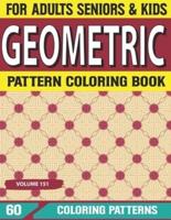 Geometric Pattern Coloring Book: Adult with 60 Detailed Pattern Designs for Relaxation and Stress Relief Geometric pattern coloring book  Volume-151