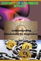 Concept of Mastering Bitcoin:  understanding blockchain for beginners