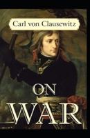 On War By Carl von Clausewitz :Illustrated Edition