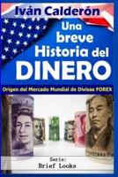 Una Breve Historia del Dinero: Origen del Mercado Mundial de Divisas -FOREX