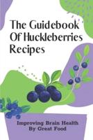 The Guidebook Of Huckleberries Recipes