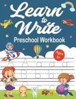 Learn To Write Preschool Workbook: Workbook for Kids Ages 2-4.5-6, Preschool writing Workbook with Sight words for Pre K, Kindergarten, and Toddlers Ages 3-5 (Practice Numbers Pages)
