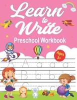 Learn To Write Preschool Workbook: Letter Tracing And Coloring for Kids Ages 3-5   Lines and Shapes Pen Control. Numbers   Toddler Learning Activities   Pre K to Kindergarten. Preschool Workbooks (My Magical Preschool Workbook)