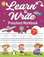 Learn To Write Preschool Workbook: Homeschool Preschool Learning Activities for Kids Ages 3-5. 2-4  Big ABC Books (BIG Letter Tracing for Preschoolers and Toddlers)