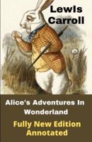 Lewis Carroll: Alice's Adventures in Wonderland (Fully New Edition) Illustrated