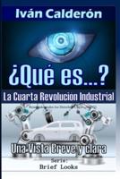 ¿Qué es la Cuarta Revolución Industrial?: Una Vista Breve y Clara