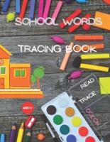 SCHOOL WORDS TRACING BOOK: Read, Trace, Color - Preschool and Kindergarten Kids ages 3+ / 8.5 x 11