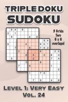 Triple Doku Sudoku 3 Grids Two 6 x 6 Overlaps Level 1: Very Easy Vol. 24: Play Triple Sudoku With Solutions 9 x 9 Nine Numbers Grid Easy Level Volumes 1-40 Cross Sums Paper Logic Games Solve Japanese Puzzles Challenge For All Ages Kids to Adults