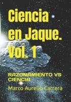 Ciencia en Jaque. Vol. 1: RAZONAMIENTO VS CIENCIA