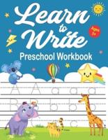 Learn To Write Preschool Workbook: Alphabet Workbook for Kids Ages 2-4.5-6, Preschool writing Workbook with Sight words for Pre K, Kindergarten, and Kids Ages 3-5 (Practice Pages)