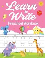 Learn To Write Preschool Workbook: Alphabet Tracing Book With Sight words Kids Ages 3-5. 5-6. Letter Tracing for Preschoolers  Practice For Kids Ages 2-4, Alphabet Writing Practice