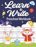 Learn To Write Preschool Workbook: Learn. Trace & Practice Preschool writing Workbook with Sight words for Pre K, Kindergarten and Kids Ages 3-5.2-4.5-6 Learning To Write & Read. (Sight Words Activity Workbook)