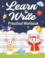 Learn To Write Preschool Workbook: Tracing Book for Preschoolers: Preschool Alphabet Tracing And Practice Workbook: Activity Book for Pre K, Kindergarten and Kids Ages 3-5